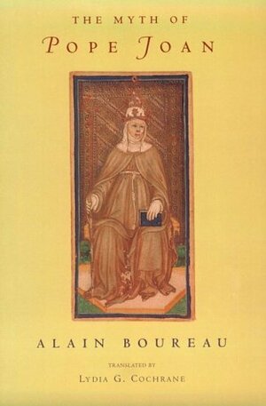 The Myth of Pope Joan by Alain Boureau, Lydia G. Cochrane