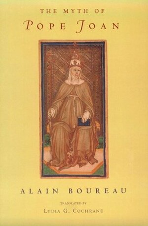 The Myth of Pope Joan by Lydia G. Cochrane, Alain Boureau