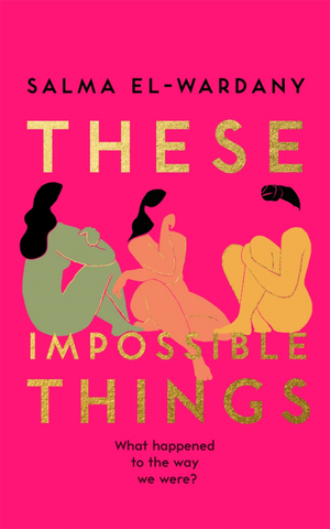 These Impossible Things by Salma El-Wardany