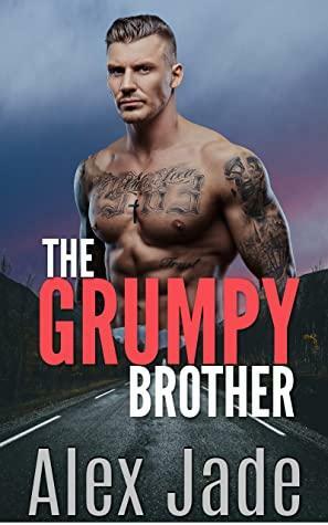 The Grumpy Brother: A Second Chance Short Romance (Cole Brothers Series Book 1) by Alex Jade