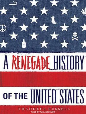 A Renegade History of the United States by Thaddeus Russell