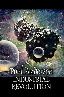 Industrial Revolution by Poul Anderson, Science Fiction, Adventure by Poul Anderson