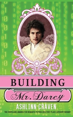 Building Mr. Darcy by Ashlinn Craven