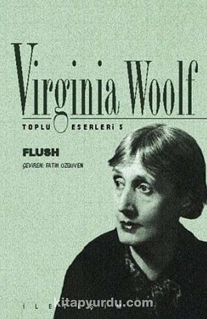 Flush: bir köpeğin romanı ; Flush by Virginia Woolf