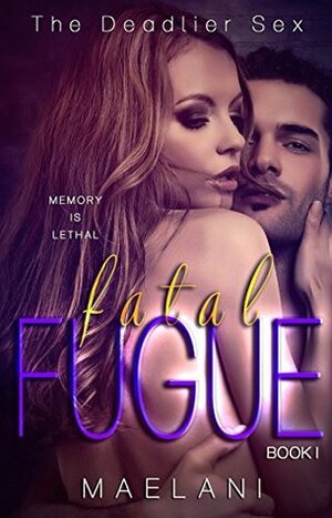 Fatal Fugue (The Deadlier Sex Book 1) by Maelani