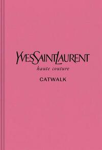 Yves Saint Laurent: The Complete Haute Couture Collections 1962-2002 by Olivier Flaviano