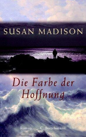 Die Farbe der Hoffnung. by Susan Madison