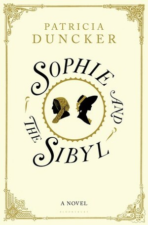 Sophie and the Sibyl: A Victorian Romance by Patricia Duncker