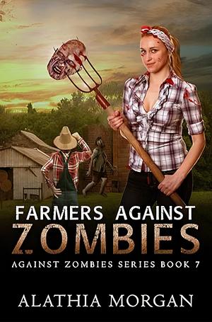 Farmers Against Zombies: Against Zombies book 7 by Alathia Morgan