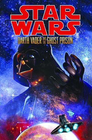 Darth Vader and the Ghost Prison by W. Haden Blackman