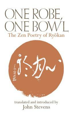 One Robe, One Bowl: The Zen Poetry of Ryokan by John Stevens