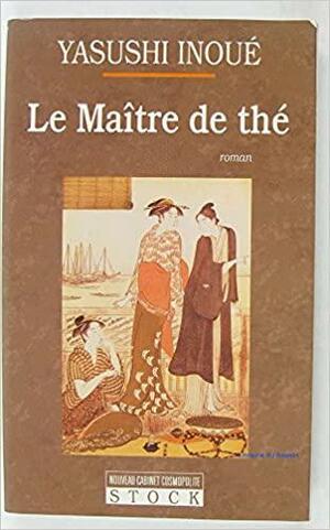 Le Maître du thé by Yasushi Inoue