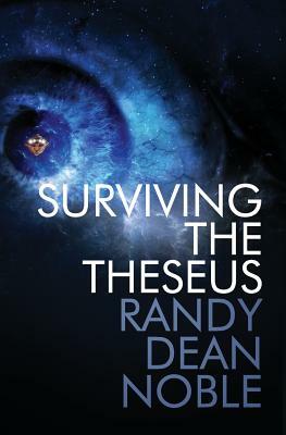 Surviving The Theseus by Randy Noble