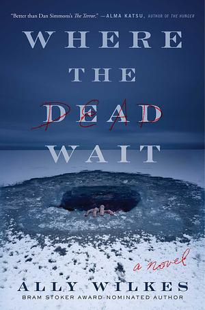 Where the Dead Wait by Ally Wilkes