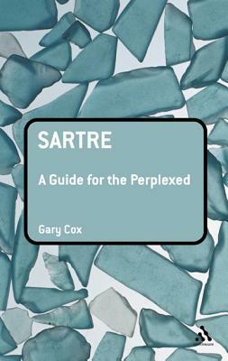 Sartre: A Guide for the Perplexed by Gary Cox