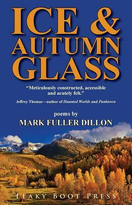 Ice & Autumn Glass by Mark Fuller Dillon