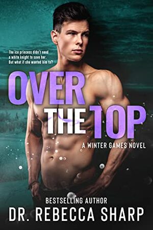 Over the Top by Dr. Rebecca Sharp