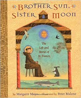 Brother Sun, Sister Moon: The Life and Stories of St. Francis by Margaret Mayo