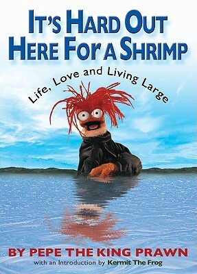 It's Hard Out Here For a Shrimp: Life, Love & Living Large by Jim Lewis