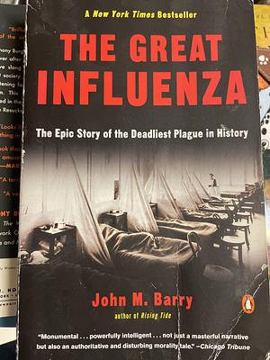 The Great Influenza: The Epic Story of the Deadliest Plague in History by John M. Barry