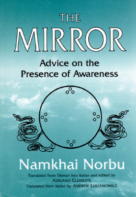 The Mirror: Advice on the Presence of Awareness by Namkhai Norbu