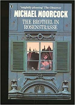 The Brothel in Rosenstrasse by Michael Moorcock