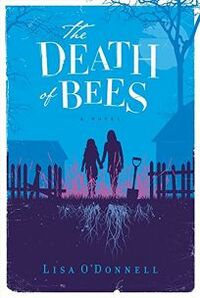 The Death of Bees by Lisa O'Donnell