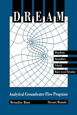 Dream-Analytical Ground Water Flow Programs by Bernadine A. Bonn, Stewart Rounds