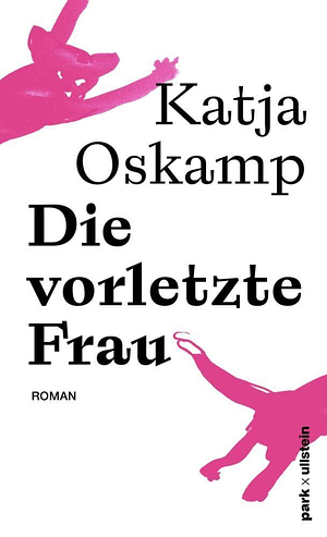 Die vorletzte Frau by Katja Oskamp