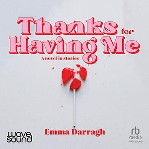 Thanks for Having Me by Emma Darragh