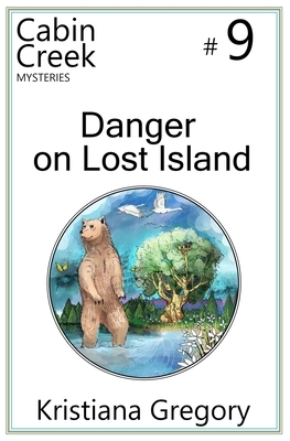 Danger on Lost Island by Kristiana Gregory