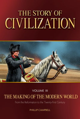 The Story of Civilization: The Making of the Modern World Text Book by Phillip Campbell