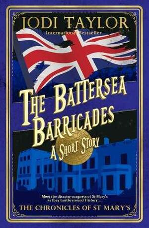 The Battersea Barricades: A Chronicles of St Mary's Short Story by Jodi Taylor