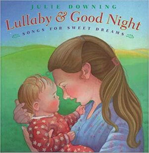Lullaby and Good Night: Songs for Sweet Dreams by 
