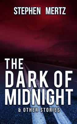 The Dark of Midnight & Other Stories by Stephen Mertz