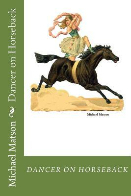 Dancer on Horseback by Michael Matson