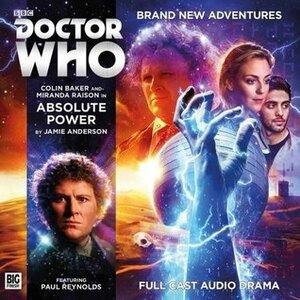 Doctor Who: Absolute Power by Jamie Anderson, Simon Holub, Miranda Raison, Colin Baker, Joe Kraemer