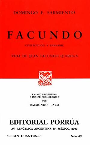 Facundo: Civilizacion y Barbarie - Vida De Juan Facundo Quiroga by Domingo Faustino Sarmiento