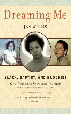 Dreaming Me: Black, Baptist, and Buddhist--One Woman's Spiritual Journey by Jan Willis