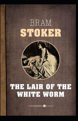 The Lair of the White Worm Illustrated by Bram Stoker