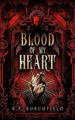 Blood of My Heart by K.P. Burchfield