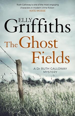 The Ghost Fields by Elly Griffiths