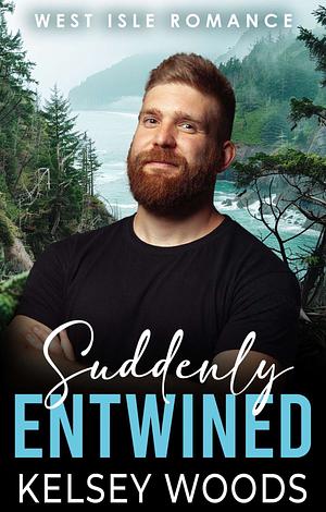 Suddenly Entwined by Kelsey Woods