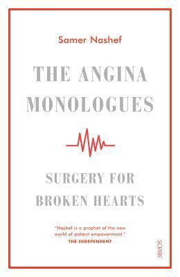 The Angina Monologues: Surgery for Broken Hearts by Samer Nashef