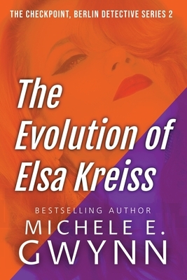 The Evolution of Elsa Kreiss by Michele E. Gwynn