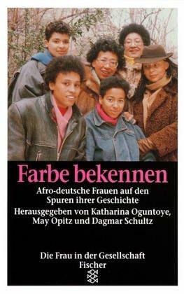 Farbe Bekennen: Afro-Deutsche Frauen Auf Den Spuren Ihrer Geschichte by May Ayim, Dagmar Schultz, Katharina Oguntoye