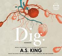 Dig by A.S. King