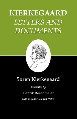 Kierkegaard's Writings, XXV, Volume 25: Letters and Documents by Soren Kierkegaard, Søren Kierkegaard