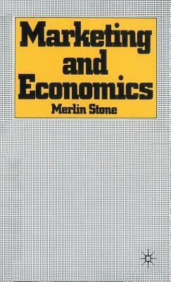 Marketing and Economics by Merlin Stone