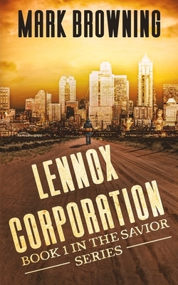 Lennox Corporation: Book 1 in the Savior Series by Mark Browning